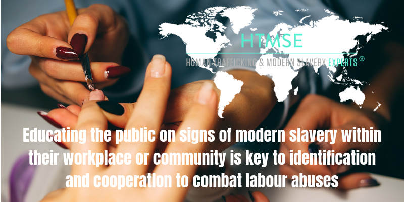 Educating the public on signs of modern slavery within their workplace or community is key to identification and cooperation to combat labour abuses